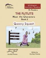 THE FLITLITS, Meet the Characters, Book 2, Queeny Squash, 8+Readers, U.S. English, Confident Reading
